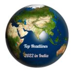 News Headlines of 2022 in India